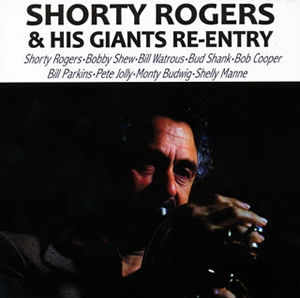 SHORTY ROGERS & HIS GIANTS RE-ENTRY