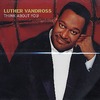 Luther-Vandross-Think-About-You-287327