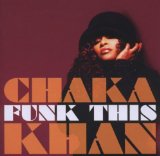 Chaka Khan / Funk This (2007) : SOUL FOOD, SOUL LIFE