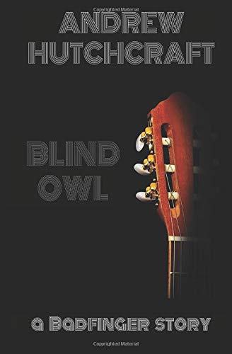 Andrew Hutchcraft - Blind Owl a Badfinger story a