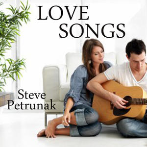 Steve Petrunak Love Songs