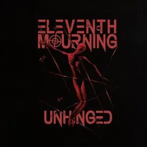 Eleventh Mourning - Unhinged a