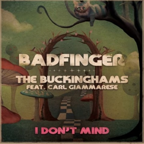 Badfinger, The Buckinghams feat Carl Giammarese - I Don't Mind