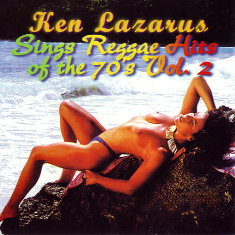 Ken Lazarus Sings Reggae Hits of the 70's Vol 2