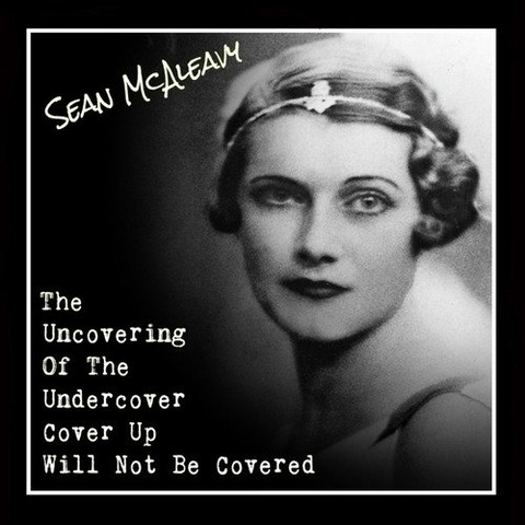 Sean McAleavy - The Uncovering of the Undercover Coverup