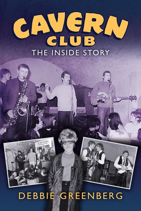 Debbie Greenberg - CAVERN CLUB - THE INSIDE STORY