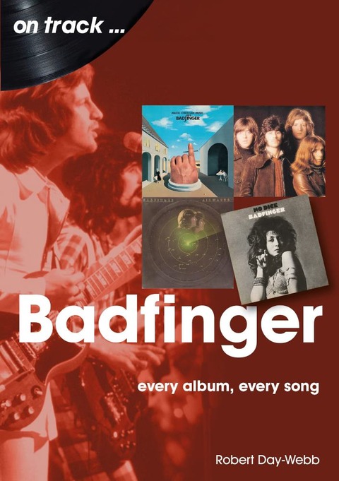 Robert Day-Webb - Badfinger Every Album, Every Song