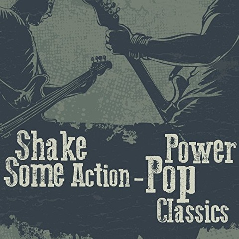 Just a Chance Shake Some Action - Power Pop Classics