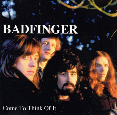 Badfinger - Come to Think of It