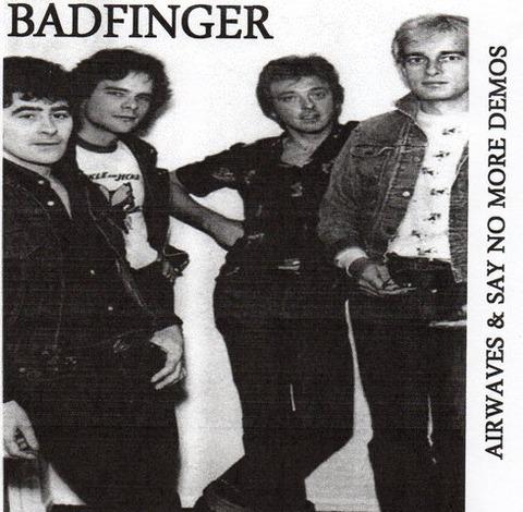 Badfinger - Airwaves & Say No More Demos