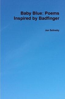 Jen Selinsky - Baby Blue Poems Inspired by Badfinger