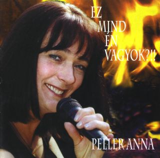 Peller Anna - Ez Mind Én Vagyok