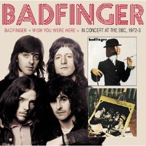 Badfinger, Wish You Were Here & BBC Sessions (2013)