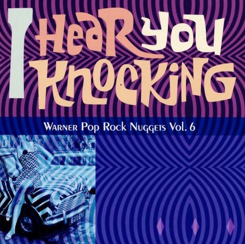 Warner Pop Rock Nuggets Vol 6 - I Hear You Knocking
