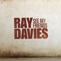 Ray Davies See My Friends