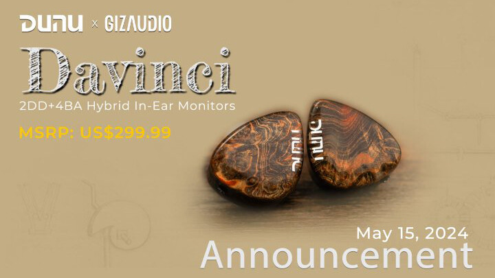 新製品情報》 「DUNU x Gizaudio DaVinci」 4基のBAと2種類のDD 新製品情報》 「DUNU x Gizaudio DaVinci」 4基のBAと2種類のDD