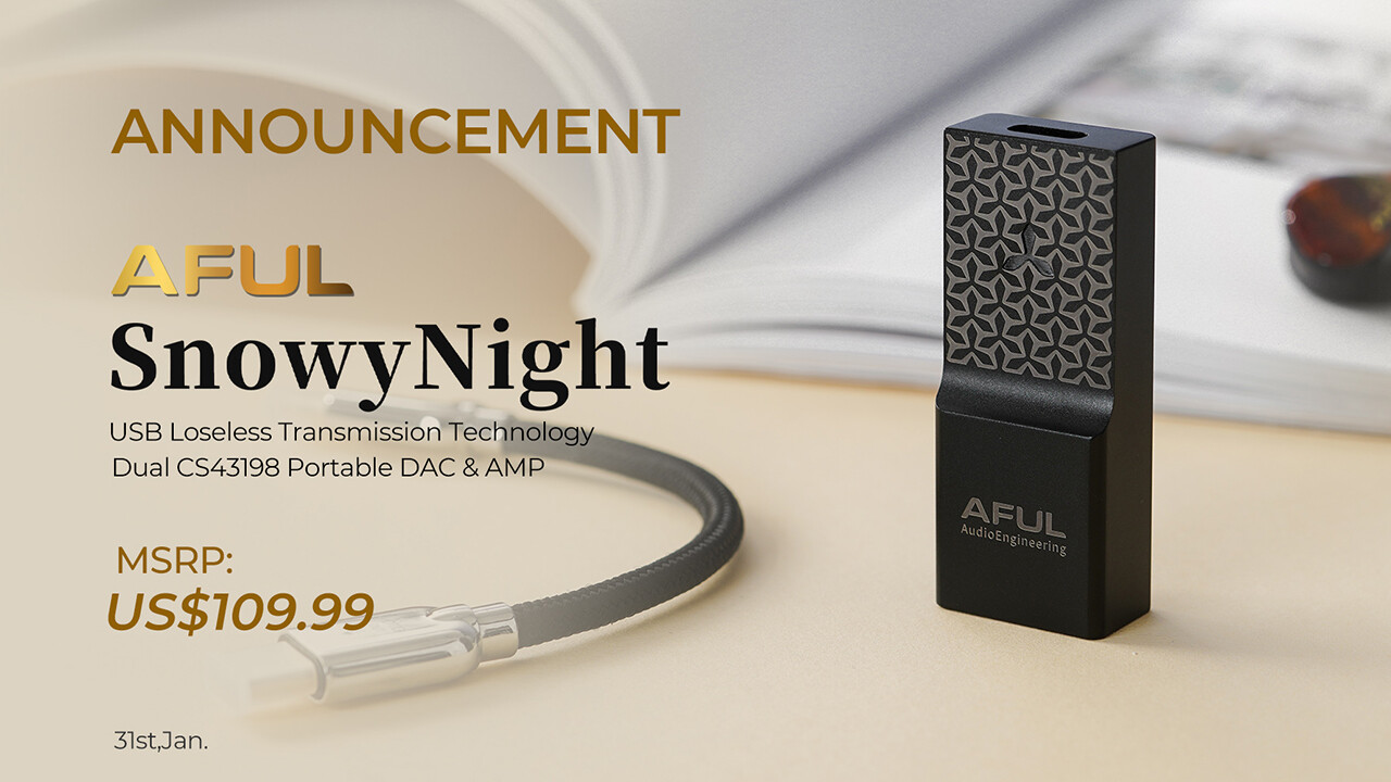 新製品情報》 「AFUL Snowy Night」 デュアルCS43198搭載、低ノイズ&高 