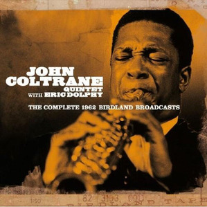 John Coltrane With Eric Dolphy: The Complete 1962 Birdland
