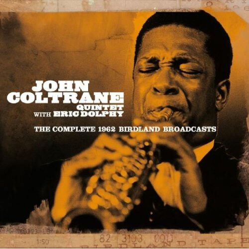 John Coltrane With Eric Dolphy: The Complete 1962 Birdland