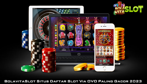 BolavitaSlot Situs Daftar Slot Via OVO Paling Gacor 2023