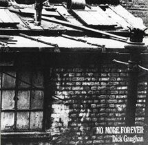 Dick Gaughan NO MORE FOREVER