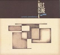The Nels Cline  4 - Currents, Constellations - Vinyle