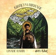 Kibrom Birhane  LISANÉ BAHIR