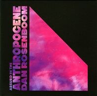 Dan Rosenboom ABSURD IN THE ANTHROPOCENE.jpg