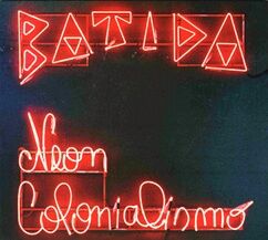 Batida Neon Colonialismo