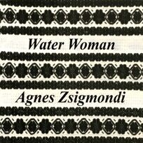 Agnes Zsigmondi  WATER WOMAN.jpg