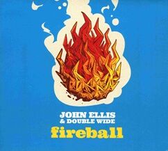 John Ellis & Double Wide FIREBALL