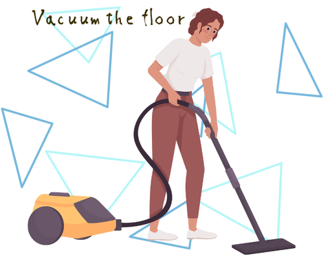Vacuum the floor