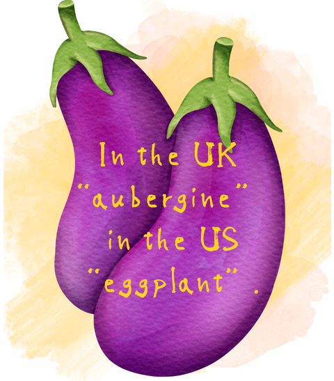 In the UK  “aubergine” but in the US, “eggplant”.
