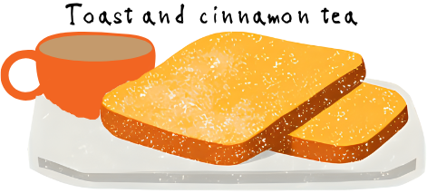 Toast and cinnamon tea