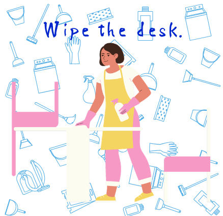 Wipe the desk.