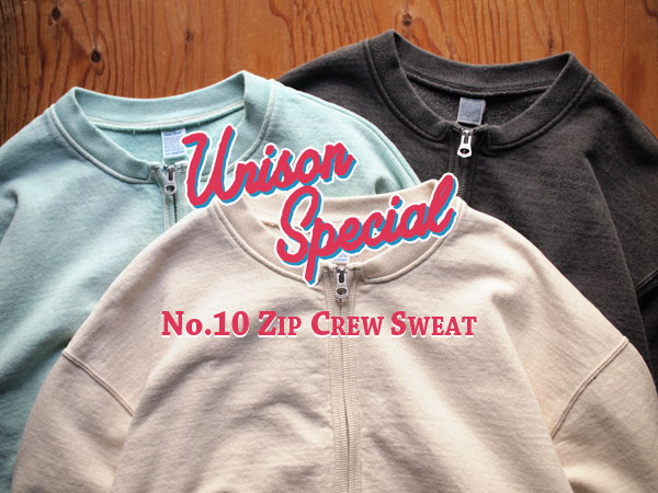 Unison Special / ユニゾンスペシャル】No.10 Crew Zip Sweat. 新