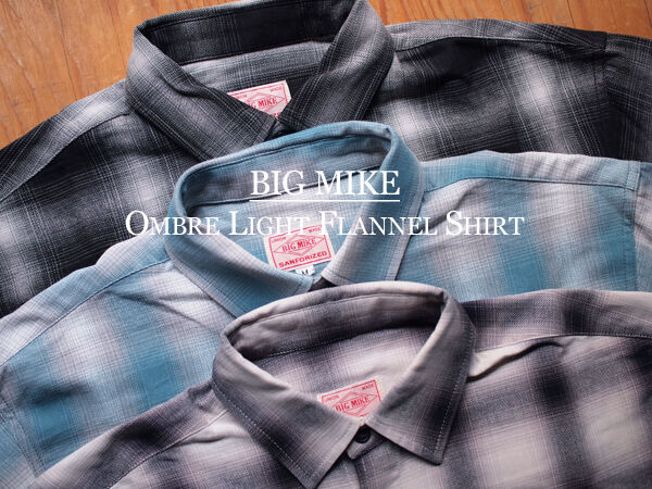 BIG MIKE ビッグマイク Ombre Light Flannel Shirt 春に羽織りたくなるオンブレチェックのライトフランネルワーク シャツ HUNKY DORY OSAKA BLOG