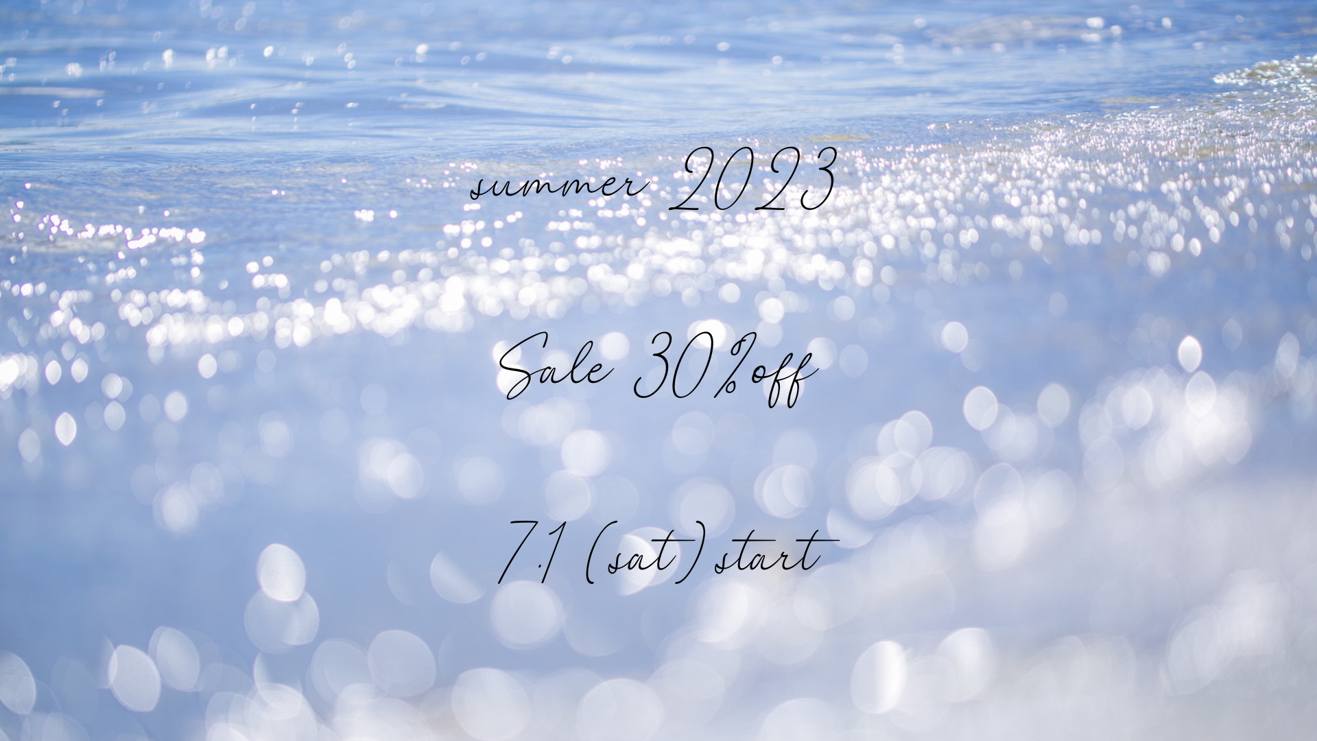 summer 2023 Sale 30%off 7.1 (sat) start