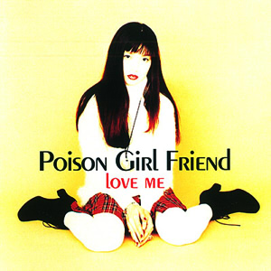 ラヴ・ミー POiSON GiRL FRiEND 