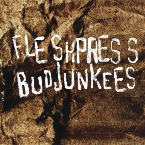 fleshpressbudjunkees