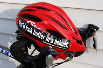 You'd look hotter in a helmet.