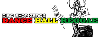 DANCEHALL :  DISC SHOP ZERO
