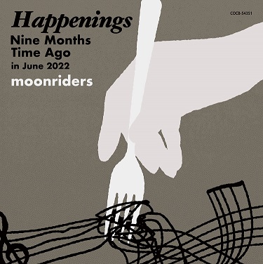 moonriders+「Happenings+Nine+Months+Time+Ago+in+June+2022」J 小