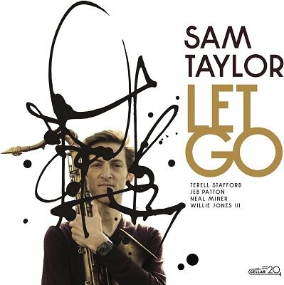 新品CD SAM TAYLOR / LET GO : NY のサム・テイラー(ts) が、ウィリー・ジョーンズ 3世(ds) ら実力派を迎えた