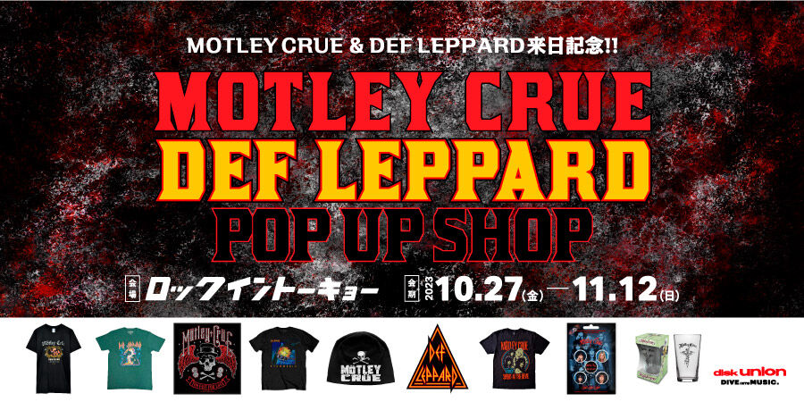 10/27(金)～11/12(日)来日記念!! 「MOTLEY CRUE & DEF LEPPARD
