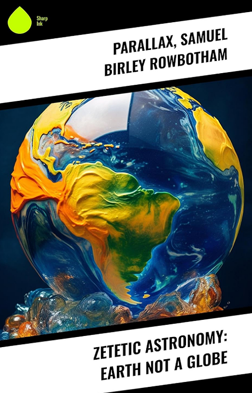 Zetetic Astronomy Earth Not a Globe 英語版