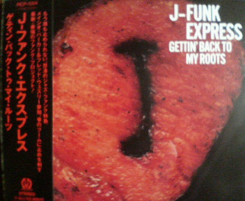J-FUNK EXPRESS GETTIN' BACK TO MY ROOTS