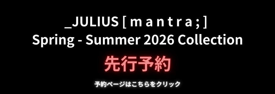 _JULIUS [ m a n t r a ; ] Spring - Summer 2026 Collection(1)
