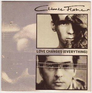 クライミー・フィッシャー　Love Changes (Everything) Love Changes Everything / ラヴ・チェンジズ （Climie Fisher