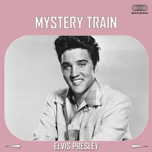 Mystery Train / ミステリー・トレイン（Elvis Presley / エルヴィス
